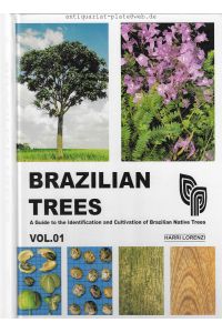 Brazilian Trees.   - A Guide to the Identification and Cultivation of Brazilian Native Trees/ Nachschlagewerk zur Identifizierung ind Kultivierung einheimischer Brasilianischer Bäume.