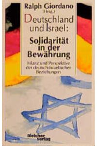 Deutschland und Israel: Solidarität in der Bewährung. Bilanz und Perspektive der deutsch-israelischen Beziehungen  - Bilanz und Perspektive der deutsch-israelischen Beziehungen
