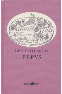 Der erotische Pepys. Ausgewählt von Helmut Krausser. Übersetzt und kommentiert von Georg Deggerich.