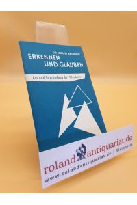 Erkennen und Glauben : Art und Begründung des Glaubens / August Brunner / Entscheidung ; 14