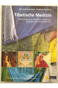 Tibetische Medizin - Eine Einführung in Geschichte, Philosophie, Heilpraxis und Arzneimittelkunde.
