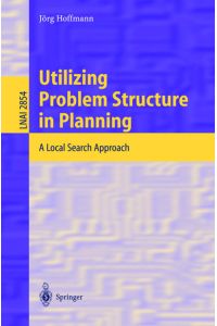 Utilizing Problem Structure in Planning: A Local Search Approach.   - (= Lecture notes in artificial intelligence, Vol. 2854).