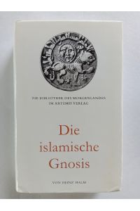 Die islamische Gnosis : die extreme Schia und die 'Alawiten.   - Die Bibliothek des Morgenlandes