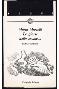 Le glosse dello scoliasta. Pretesti montaliani. With a dedication of the author