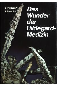 Das Wunder der Hildegard-Medizin.