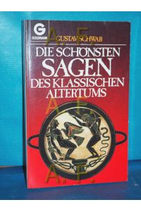 Die schönsten Sagen des klassischen Altertums.   - Gustav Schwab. Bearb. von Hugo Eichhof / Goldmanns gelbe Taschenbücher , Bd. 500.