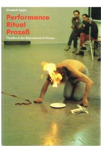 Performance. Ritual. Prozeß. Handbuch der Aktionskunst in Europa.
