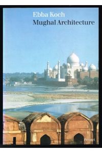 Mughal Architecture: An Outline of Its History and Development (1526-1858). -
