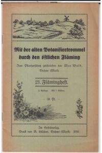 Mit der alten Botanisiertrommel durch den östlichen Fläming. Zum Pflanzenschutz geschrieben von Max Wald ( = 21. Flämingheft ). -