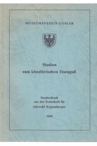 Studien zum künstlerischen Eisenguß.   - Sonderdruck aus der Festschrift für Albrecht Kippenberger.