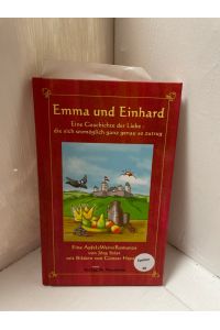 Emma und Einhard: Eine Geschichte der Liebe  - Eine Geschichte der Liebe