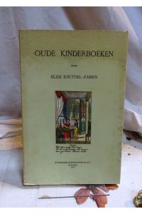 Oude kinderboeken. Paedagogie en moraal in oud Nederlandsche kinderboeken.