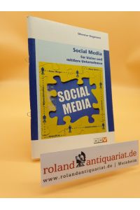 Social Media für kleine und mittlere Unternehmen : (KMU) ; Grundlagen für den Umgang mit Web 2. 0, Facebook, Twitter &amp; Co. / Silvester Siegmann