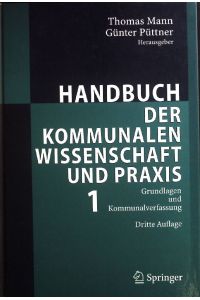 Handbuch der kommunalen Wissenschaft und Praxis; Bd. 1. , Grundlagen und Kommunalverfassung.