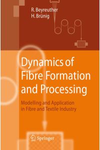 Dynamics of fibre formation and processing : modelling and application in fibre and textile industry.