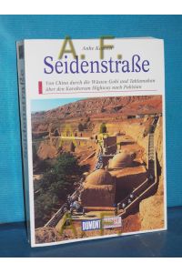 Seidenstraße : von China durch die Wüsten Gobi und Taklamakan über den Karakorum-Highway nach Pakistan.   - Kunst-Reiseführer