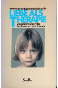 Liebe als Therapie - Gespräche über das Seelenleben des Kindes.   - (Nr. 257)