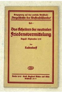 Das Scheitern der neutralen Friedensvermittlung, August/September 1918.