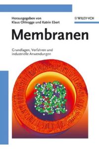 Membranen  - Grundlagen, Verfahren und industrielle Anwendungen