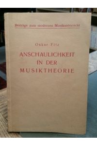 Anschaulichkeit in der Musiktheorie.   - (Beiträge zum modernen Musikunterricht).