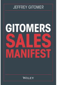 Gitomers Sales-Manifest  - Unverzichtbare Maßnahmen, damit Sie heute und in Zukunft erfolgreich verkaufen