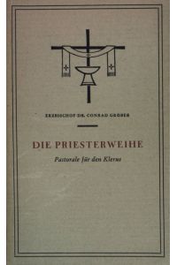 Die Priesterweihe: Pastorale für den Klerus.