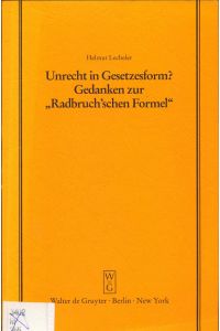 Unrecht in Gesetzesform?  - Gedanken zur Radbruch'schen Formel. Vortrag gehalten vor der Juristischen Gesellschaft zu Berlin am 1. Dezember 1993