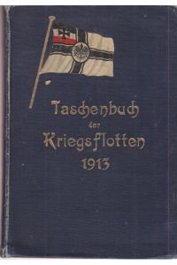 Taschenbuch der Kriegsflotten XIV. Jahrgang 1913.   - Mit teilweiser Benutzung amtlicher Quellen.