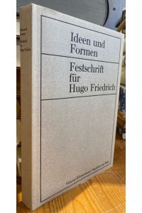 Ideen und Formen.   - Festschrift für Hugo Friedrich zum 24. XII. 1964.