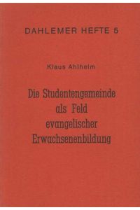 Die Studentengemeinde als Feld evangelischer Erwachsenenbildung;  - Reihe: Dahlheimer Hefte;