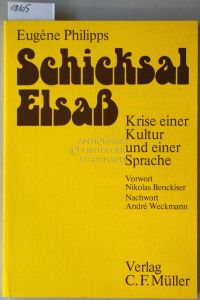 Schicksal Elsaß. Krise einer Kultur und einer Sprache. - Vorw. Nikolas Benckiser. Nachw. André Weckmann.