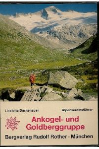 Ankogel- und Goldberggruppe einschließlich Hafner- und Hochalmspitzgruppe - Alpenvereinsführer.   - Ein Führer für Täler, Hütten und Berge.