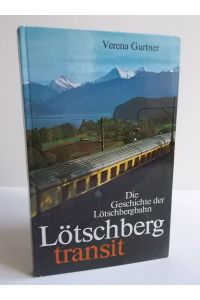 Lötschberg transit (Die Geschihte der Lötschbergbahn)