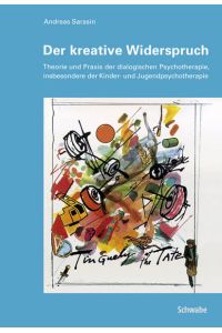Der kreative Widerspruch. Theorie und Praxis der dialogischen Psychotherapie, insbesondere der Kinder- und Jugendpsychotherapie.