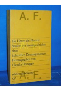 Die Hexen der Neuzeit : Studien zur Sozialgeschichte e. kulturellen Deutungsmusters.   - hrsg. von Claudia Honegger / Edition Suhrkamp , 743