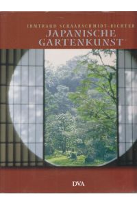 Japanische Gartenkunst.   - Der Garten als Bild. Text und Fotografie von Irmtraud Schaarschmidt-Richter.