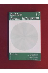 Methodenprobleme und ihre Behandlung in Goethes Schriften zur Naturwissenschaft.   - Band 13 aus der Reihe Böhlau forum litterarum.