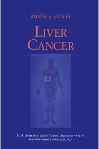 Liver cancer.   - (=M. D. Andrson Solid tumor oncology series).