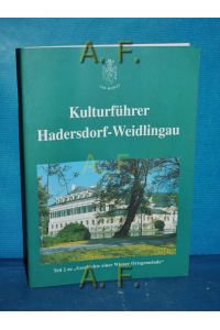 Kulturführer Hadersdorf-Weidlingau.   - Geschichte einer Wiener Ortsgemeinde Band 2