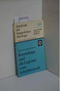 Kosmologie und die Legende vom Schöpfungsakt / Wolfgang Spickermann / Zur Kritik der bürgerlichen Ideologie ; 88