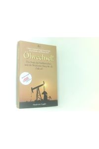 Ölwechsel!: Das Ende des Erdölzeitalters und die Weichenstellung für die Zukunft (dtv Fortsetzungsnummer 40, Band 34389)