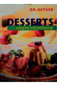 Desserts  - Aufregend süsse Nachspeisen