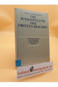 Die Außenpolitik des Dritten Reiches (Enzyklopädie deutscher Geschichte, 8, Band 8)