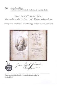 Jean Pauls Traumreisen, Wunschlandschaften und Phantasiewelten.