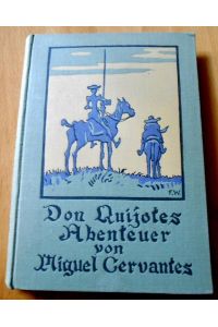 Don Quijotes Abenteuer.   - Mit 6 mehrfarbigen und 8 schwarzen Wiedergaben nach Gemälden von Fritz Widmann. Für die Jugend ausgewählt von Anna Maria Ernst-Jalmoli.