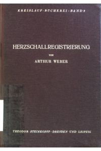Herzschallregistrierung.   - Kreislauf-Bücherei; herausgegeben in Verbindung mit der deutschen Gesellschaft für Kreislaufforschung. Band 8.