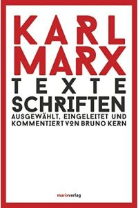Texte - Schriften.   - Karl Marx. Ausgew., eingel. und kommentiert von Bruno Kern