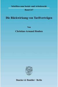 Die Rückwirkung von Tarifverträgen. [Schriften zum Sozial- und Arbeitsrecht, Bd. 247].