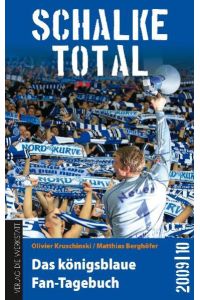 Schalke total : das königsblaue Fan-Tagebuch 2009.   - Das königsblaue Fan-Tagebuch 2009/10