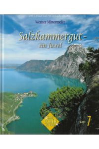 Salzkammergut - ein Juwel.   - Glanzlichter der Alpen. Band 7.